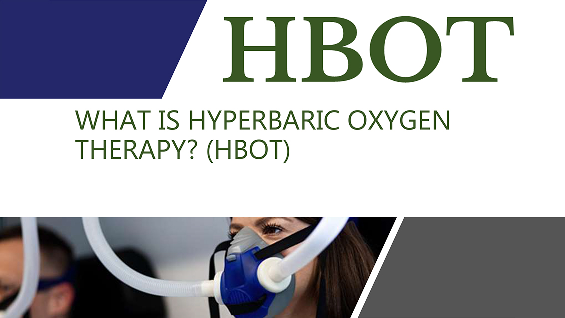 What Is Hyperbaric Oxygen Therapy? (HBOT)